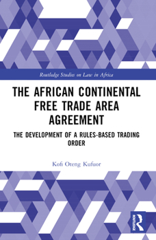 Paperback The African Continental Free Trade Area Agreement: The Development of a Rules-Based Trading Order Book