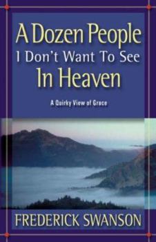 Paperback A Dozen People I Don't Want to See in Heaven Book