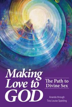 Paperback Making Love to God: The Path to Divine Sex Book