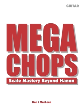 Paperback Mega Chops: Scale Mastery Beyond Hanon for Guitar Book