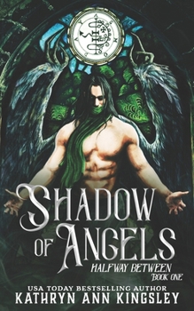 Shadow of Angels - Book #1 of the Halfway Between