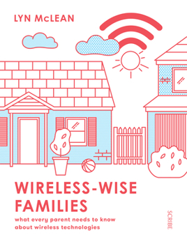 Paperback Wireless-Wise Families: What Every Parent Needs to Know about Wireless Technologies Book