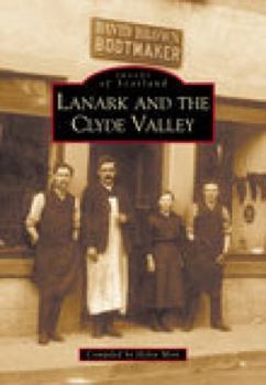 Paperback Lanark and the Clyde Valley (Images of Scotland) Book