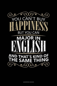 You Can't Buy Happiness But You Can Major In English And That's Kind Of The Same Thing: Address Book