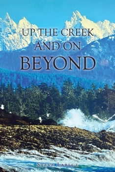 Up the Creek and On Beyond
