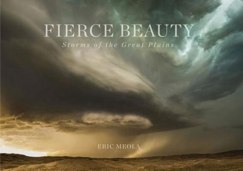 Hardcover Fierce Beauty: Storms of the Great Plains Book