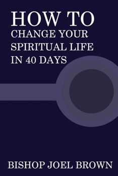 Paperback How To Change Your Spiritual Life In 40 Days Book