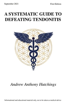 Hardcover A Systematic Guide To Defeating Tendonitis Book