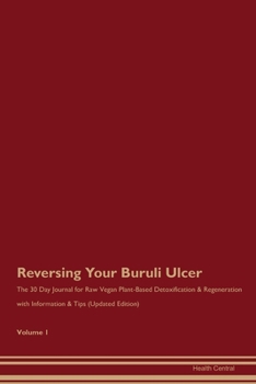 Paperback Reversing Your Buruli Ulcer: The 30 Day Journal for Raw Vegan Plant-Based Detoxification & Regeneration with Information & Tips (Updated Edition) V Book