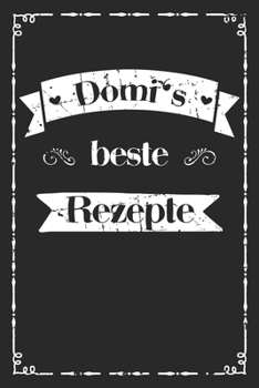 Domi's beste Rezepte: A5 Rezeptbuch zum selberschreiben personalisiert, Personalisierte Geschenke Vorname Domi, Übersichtliches blanko Kochbuch zum ... Omas Enkel Töchter Hobby (German Edition)