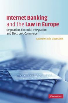 Internet Banking and the Law in Europe: Regulation, Financial Integration and Electronic Commerce