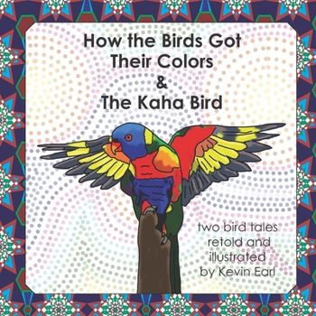 Paperback How the Birds Got Their Colors & the Kaha Bird: Two Bird Tales Book