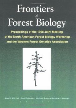 Frontiers of Forest Biology: Proceedings of the 1998 Joint Meeting of the North American Forest Biology Workshop and the Western