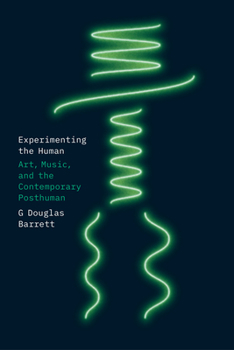 Paperback Experimenting the Human: Art, Music, and the Contemporary Posthuman Book