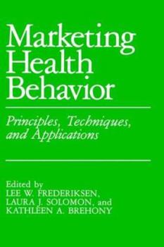 Hardcover Marketing Health Behavior: Principles, Techniques, and Applications Book