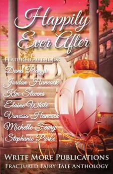 Paperback Happily Ever After: The Write More Publications Fractured Fairy Tale Anthology Book