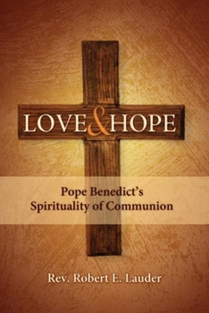 Paperback Love and Hope: Pope Benedict's Spirituality of Communion Book