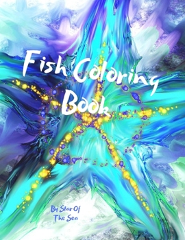 Paperback Fish Coloring Book: Fish Coloring Book! For Adults Or Kids! 65 Pages! For The Under The Sea Lover Book
