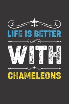 Life Is Better With Chameleons: Funny Chameleons Lovers Gifts Lined Journal Notebook 6x9 120 Pages