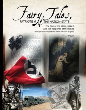 Fairy Tales, Patriotism and the Nation State: The Rise of the Modern West and the Response of the World