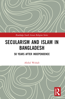 Paperback Secularism and Islam in Bangladesh: 50 Years After Independence Book