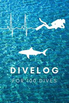 Divelog for 100 Dives: LOGBOOK FOR DIVERS, 6x9