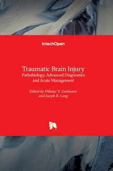 Hardcover Traumatic Brain Injury: Pathobiology, Advanced Diagnostics and Acute Management Book