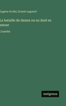 La bataille de dames ou un duel en amour: Comédie (French Edition)