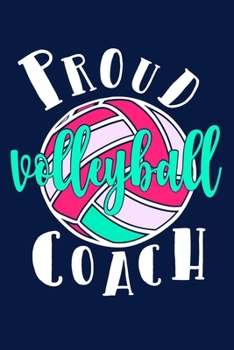 Paperback Proud Volleyball Coach: Blank Lined Notebook Journal: Volley Coach Gift For Mom Sister Dad Brother 6x9 - 110 Blank Pages - Plain White Paper - Book