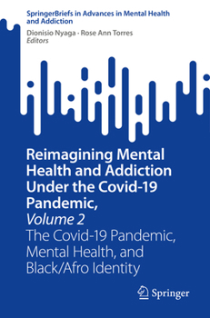 Reimagining Mental Health and Addiction Under the Covid-19 Pandemic, Volume 2: The Covid-19 Pandemic, Mental Health, and Black/Afro Identity