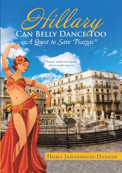 Paperback Hillary Can Belly Dance Too: A Quest to Save Piazzas * Book