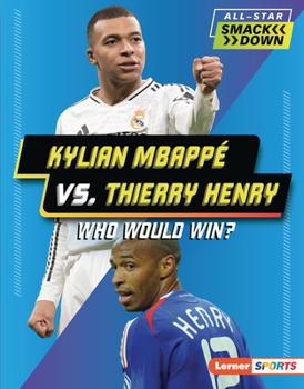 Kylian Mbappé vs. Thierry Henry : Who Would Win?