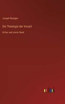 Hardcover Die Theologie der Vorzeit: Dritter und vierter Band [German] Book