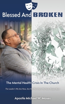 Paperback Blessed And Broken: The Mental Health Crisis In The Church Book