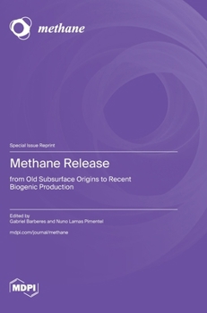 Hardcover Methane Release: from Old Subsurface Origins to Recent Biogenic Production Book