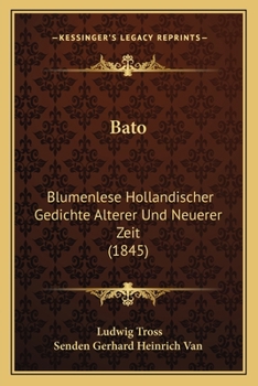 Paperback Bato: Blumenlese Hollandischer Gedichte Alterer Und Neuerer Zeit (1845) [German] Book