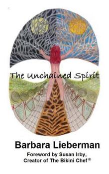 Paperback The Unchained Spirit: Or, the glass is half-full but I've forgotten where I put it Book