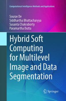 Paperback Hybrid Soft Computing for Multilevel Image and Data Segmentation Book