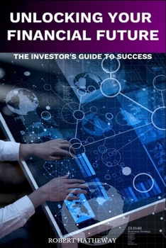 Paperback Unlocking Your Financial Future: The Investor's Blueprint for Success Book