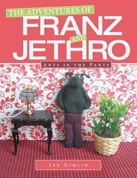Paperback The Adventures of Franz and Jethro: Ants in the Pants Book
