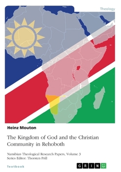 The Kingdom of God and the Christian Community in Rehoboth: The Sermon on the Mount and its Relevance for the Namibian Church