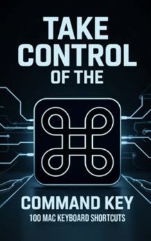 Paperback Take Control of the Command Key: 100 MAC Keyboard Shortcuts Book