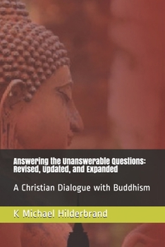 Paperback Answering the Unanswerable Questions: Revised, Updated, and Expanded: A Christian Dialogue with Buddhism Book