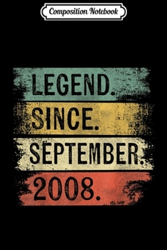 Composition Notebook: Legend Since September 2008 11th Birthday Gifts 11 Year Old  Journal/Notebook Blank Lined Ruled 6x9 100 Pages