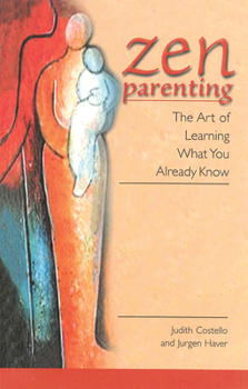 Paperback Zen Parenting: The Art of Learning What You Already Know Book