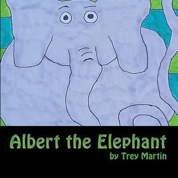 Paperback Albert the Elephant: A Tale of Difference, Disability, Bullying, and a Bold Resolution to Fit In Book