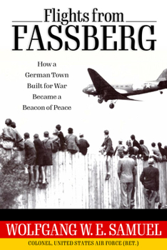 Hardcover Flights from Fassberg: How a German Town Built for War Became a Beacon of Peace Book