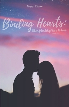 Binding Hearts: When friendship turns to love: Book One