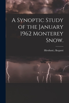 Paperback A Synoptic Study of the January 1962 Monterey Snow. Book