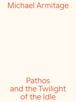 Paperback Michael Armitage: Pathos and the Twilight of the Idle Book